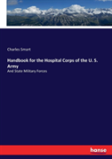 Handbook For The Hospital Corps Of The U. S. Army