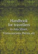 Handbook For Travellers In Asia Minor, Transcaucasia, Persia, Etc