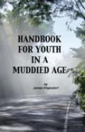 Handbook For Youth In A Muddied Age