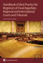 Handbook Of Best Practice For Registrars Of Final/Appellate, Regional And International Courts And Tribunals