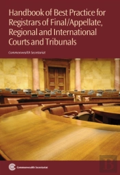 Handbook Of Best Practice For Registrars Of Final/Appellate, Regional And International Courts And Tribunals