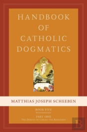 Handbook Of Catholic Dogmatics, Book 5, Part 1