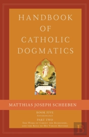 Handbook Of Catholic Dogmatics, Book 5, Part 2