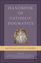 Handbook Of Catholic Dogmatics, Book 6