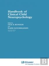 Handbook Of Clinical Child Neuropsychology