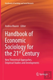 Handbook Of Economic Sociology For The 21st Century