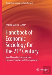 Handbook Of Economic Sociology For The 21st Century