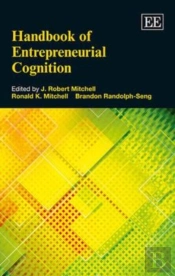 Handbook Of Entrepreneurial Cognition
