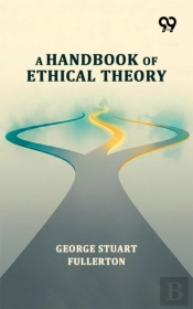 Handbook Of Ethical Theory
