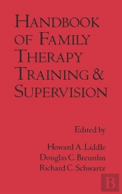 Handbook Of Family Therapy Training And Supervision