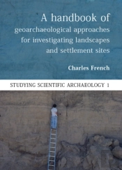 Handbook Of Geoarchaeological Approaches To Settlement Sites And Landscapes