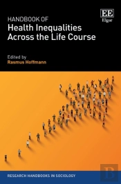 Handbook Of Health Inequalities Across The Life Course