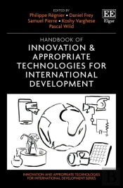 Handbook Of Innovation And Appropriate Technologies For International Development