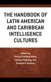 Handbook Of Latin American And Caribbean Intelligence Cultures