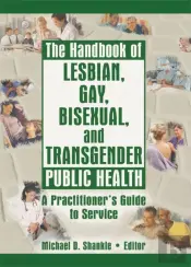 Handbook Of Lesbian, Gay, Bisexual, And Transgender Public Health
