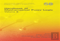 Handbook Of Mathematical Fuzzy Logic, Volume 3