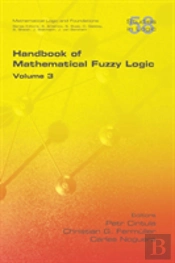 Handbook Of Mathematical Fuzzy Logic, Volume 3