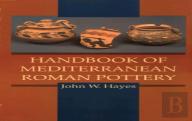 Handbook Of Mediterranean Roman Pottery