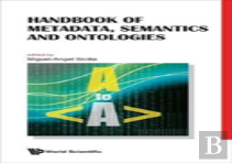Handbook Of Metadata, Semantics And Ontologies
