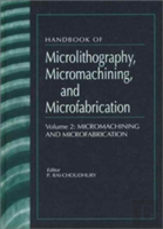 Handbook Of Microlithography, Micromachining, And Microfabrication
