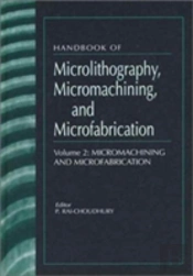 Handbook Of Microlithography, Micromachining, And Microfabrication