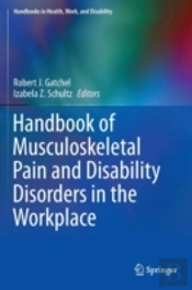 Handbook Of Musculoskeletal Pain And Disability Disorders In The Workplace