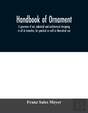 Handbook Of Ornament  A Grammar Of Art,