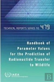 Handbook Of Parameter Values For The Prediction Of Radionuclide Transfer To Wildlife