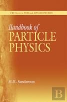 Handbook Of Particle Physics