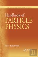 Handbook Of Particle Physics