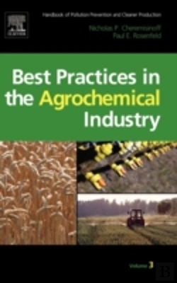 Bertrand.pt - Handbook Of Pollution Prevention And Cleaner Production Vol. 3: Best Practices In The Agrochemical Industry