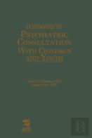 Handbook Of Psychiatric Consultation With Children And Youth