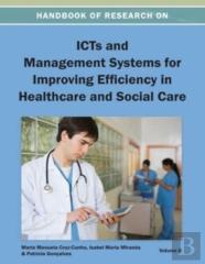 Handbook Of Research On Icts And Management Systems For Improving Efficiency In Healthcare And Social Care Vol 2