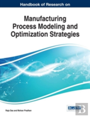 Handbook Of Research On Manufacturing Process Modeling And Optimization Strategies