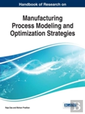 Handbook Of Research On Manufacturing Process Modeling And Optimization Strategies