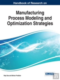 Bertrand.pt - Handbook Of Research On Manufacturing Process Modeling And Optimization Strategies