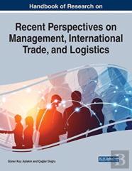 Handbook Of Research On Recent Perspectives On Management, International Trade, And Logistics