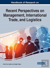 Handbook Of Research On Recent Perspectives On Management, International Trade, And Logistics