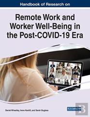 Handbook Of Research On Remote Work And Worker Well-Being In The Post-Covid-19 Era