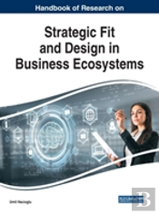 Handbook Of Research On Strategic Fit And Design In Business Ecosystems
