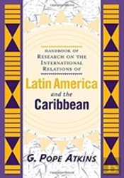 Handbook Of Research On The International Relations Of Latin America And The Caribbean