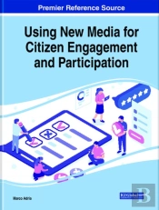 Handbook Of Research On Using New Media For Citizen Engagement