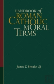 Handbook Of Roman Catholic Moral Terms