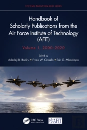Handbook Of Scholarly Publications From The Air Force Institute Of Technology (Afit), Volume 1, 2000-2020
