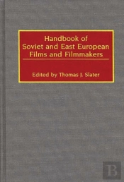 Handbook Of Soviet And East European Films And Filmmakers