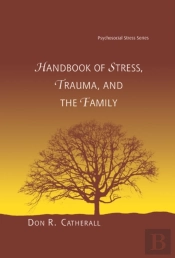 Handbook Of Stress, Trauma, And The Family