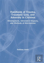 Handbook Of Trauma, Traumatic Loss, And Adversity In Children