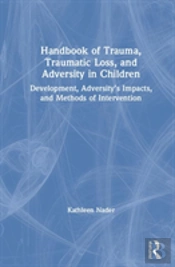 Handbook Of Trauma, Traumatic Loss, And Adversity In Children