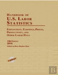 Handbook Of U.S. Labor Statistics 2010