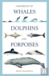 Handbook Of Whales, Dolphins And Porpoises